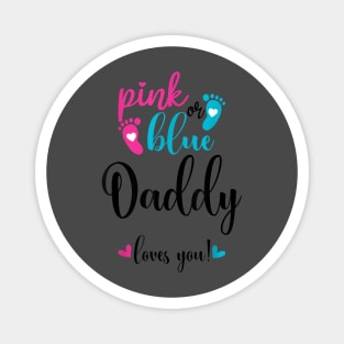 Pink Or Blue Daddy Loves You Gender Reveal Baby Announcement Magnet